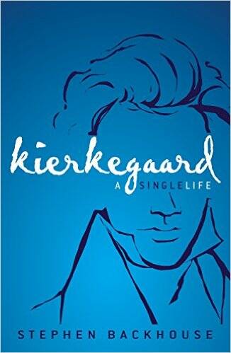 Stephen Backhouse, Kierkegaard: A Single Life (Zondervan, 2016)