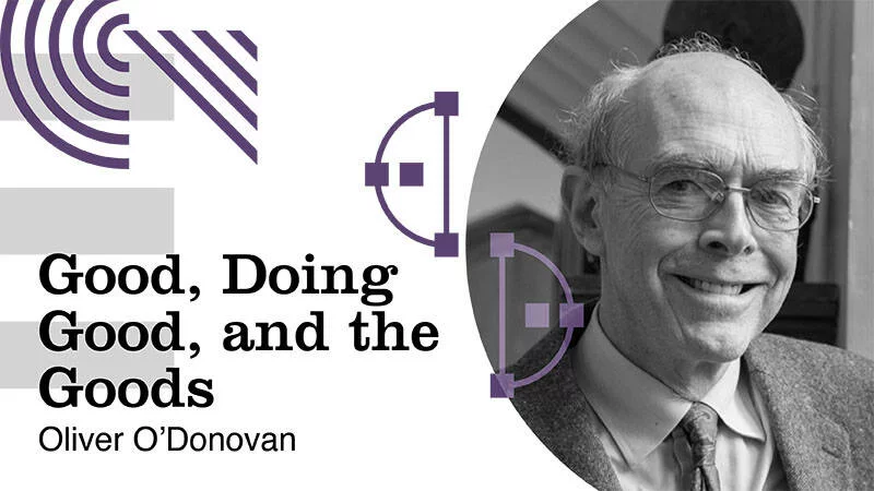 Oliver O'Donovan, ethics, good